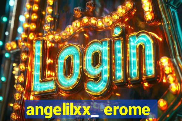 angelilxx_ erome